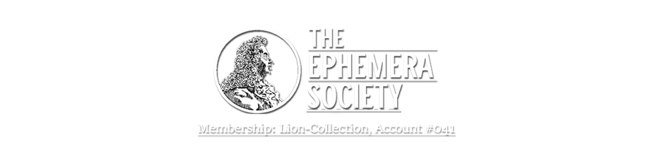 Member of the Ephemera Society UK Member of the Ephemera Society: ephemera-society.org.uk/